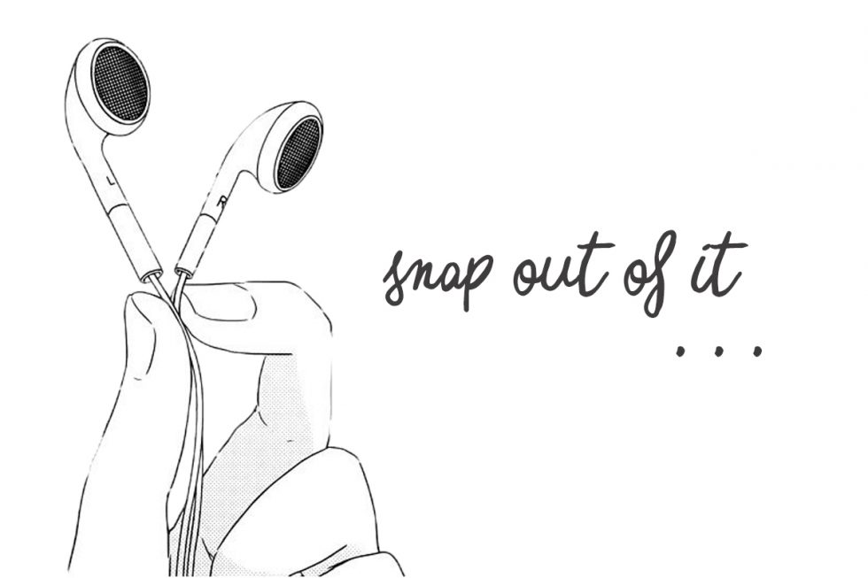 snap out of it